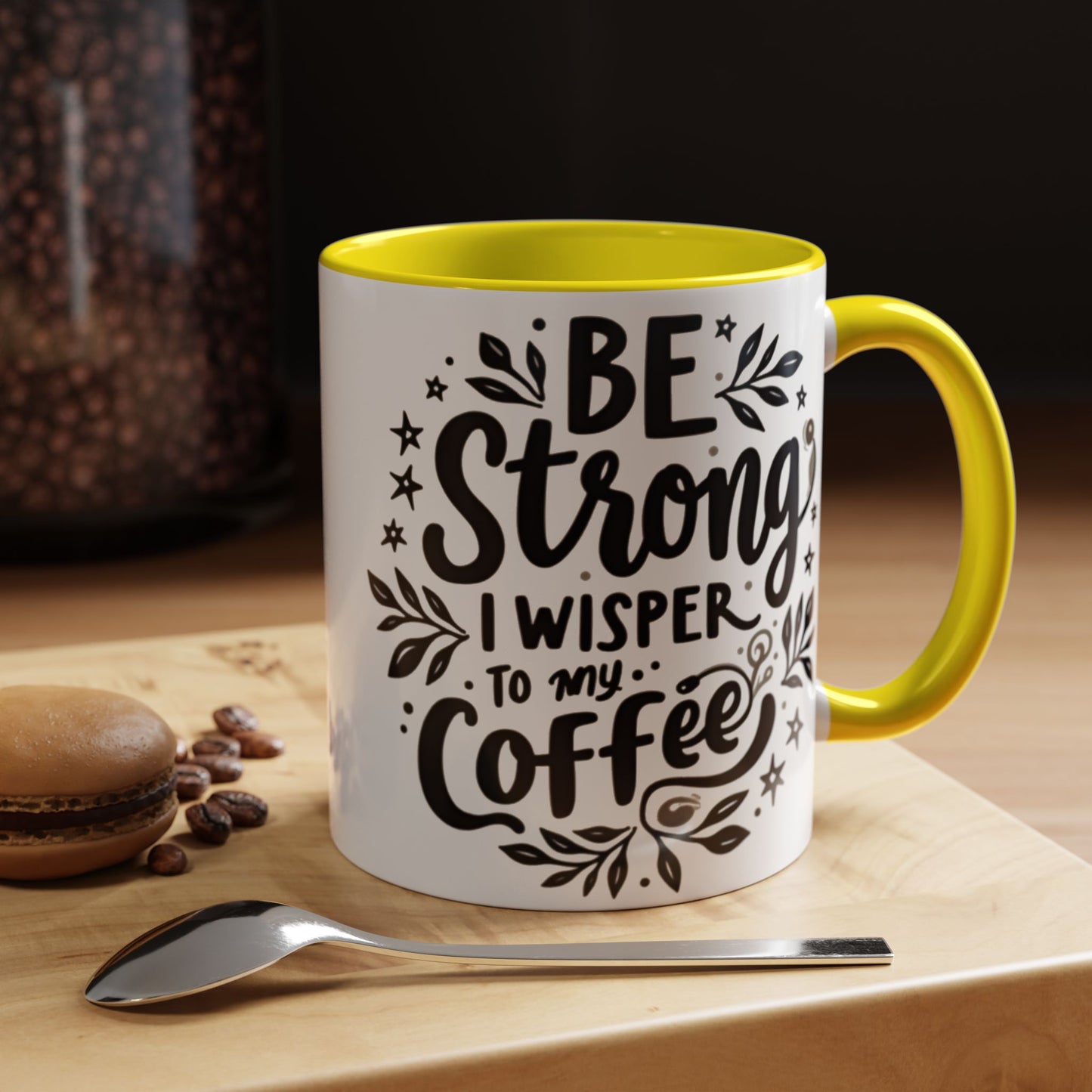 Motivational Coffee Mug - Be Strong, I Whisper to My Coffee - 11oz & 15oz