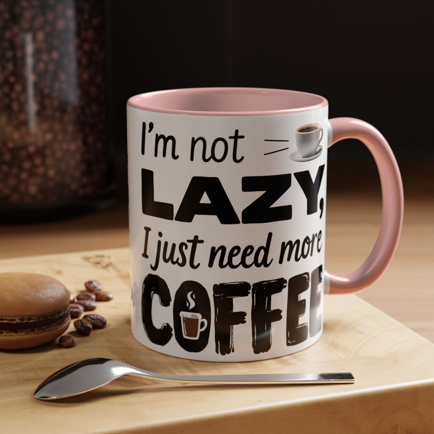 I'm Not Lazy Just Need More Coffee, Gift for Coffee Lovers, Home Office Mug, Unique Ceramic Cup