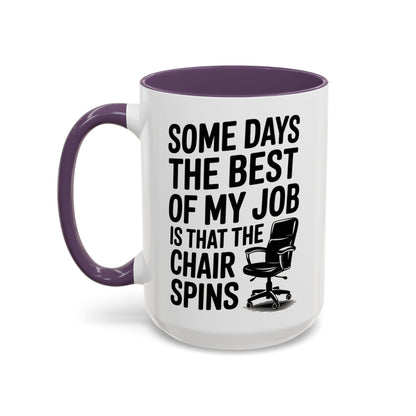 Some Days the Best Part is The Chair Spins Funny Office Coffee Mug, Inspirational Mug, Gift for Coworkers, Home Office Desk Decor