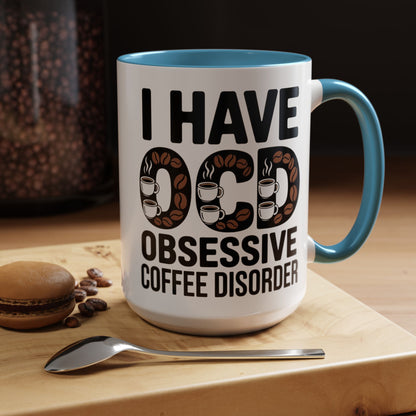 I Have OCD (Obsessive Coffee Disorder), Gift for Coffee Addicts, Funny Office Cup