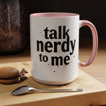 Talk Nerdy to Me - Accent Coffee Mug - Fun Gift for Geeks