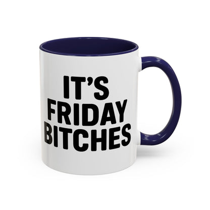 It's Friday Bitches - Funny Coffee Mug - Gift for Friends