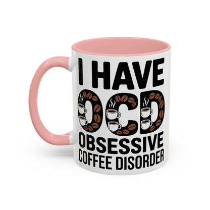 I Have OCD (Obsessive Coffee Disorder), Gift for Coffee Addicts, Funny Office Cup