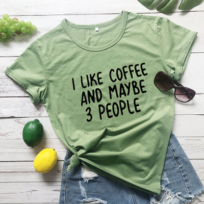 I Like Coffee And Maybe 3 People Casual Short-sleeved T-shirt